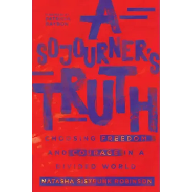 A Sojourner's Truth: Choosing Freedom and Courage in a Divided World