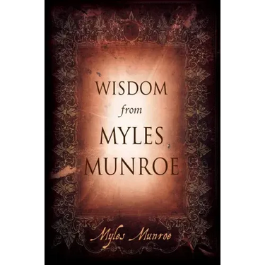 Wisdom from Myles Munroe