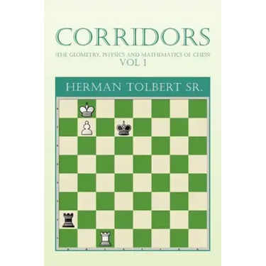 Corridors (the Geometry, Physics and Mathematics of Chess) Vol 1: (The Geometry, Physics and Mathematics of Chess) Vol 1