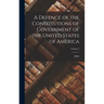 A Defence of the Constitutions of Government of the United States of America; Volume 1