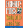 Gardener's Fitness: Weeding Out the Aches and Pains