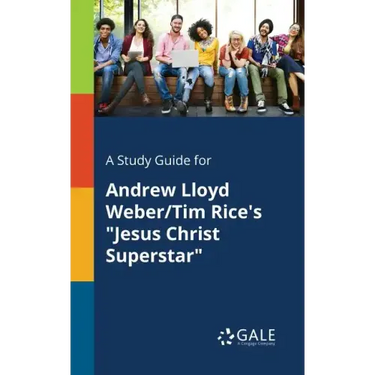 A Study Guide for Andrew Lloyd Weber/Tim Rice's "Jesus Christ Superstar"