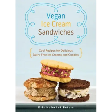 Vegan Ice Cream Sandwiches: Cool Recipes for Delicious Dairy-Free Ice Creams and Cookies