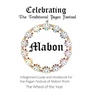 Celebrating the Traditional Pagan Festival of Mabon: A Beginners Guide and Workbook for the Pagan Festival of Mabon from the Wheel from the Year
