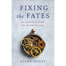 Fixing the Fates: An Adoptee's Story of Truth and Lies