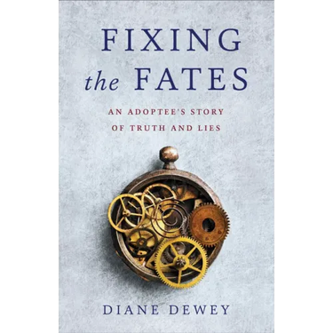 Fixing the Fates: An Adoptee's Story of Truth and Lies