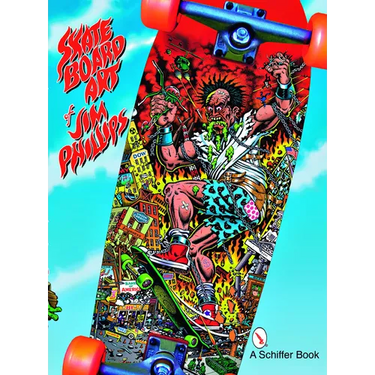 The Skateboard Art of Jim Phillips