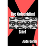 The Colourblind Grief