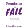 Permission to Fail: The Overachiever's Guide To Becoming Unstoppable
