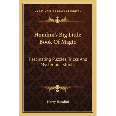 Houdini's Big Little Book of Magic: Fascinating Puzzles, Tricks and Mysterious Stunts