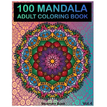 100 Mandala: Adult Coloring Book 100 Mandala Images Stress Management Coloring Book For Relaxation, Meditation, Happiness and Relie
