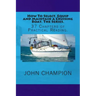 How To Select, Equip and Maintain a Cruising Boat. The Series.: 37 Chapters of Practical Reading.