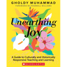 Unearthing Joy: A Guide to Culturally and Historically Responsive Curriculum and Instruction