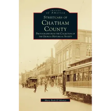 Streetcars of Chatham County: Photographs from the Collection of the Georgia Historical Society