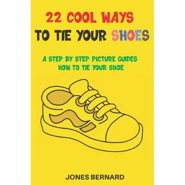 22 Cool Ways to Tie Your Shoes: A Step by Step Picture Guides How to Tie a Shoe