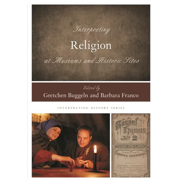 Interpreting Religion at Museums and Historic Sites