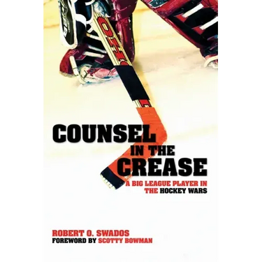 Counsel in the Crease: A Big League Player in the Hockey Wars