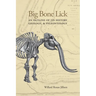 Big Bone Lick: An Outline of Its History, Geology, & Paleontology