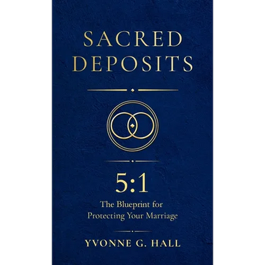 Sacred Deposits: The 5:1 Blueprint for Protecting Your Marriage