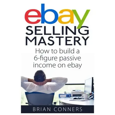Ebay Selling Mastery: How to make $5,000 per month Selling Stuff on Ebay