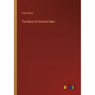 The Mind of Primitive Man