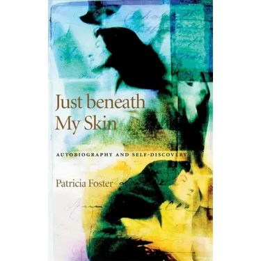 Just Beneath My Skin: Autobiography and Self-Discovery