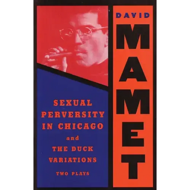 Sexual Perversity in Chicago and the Duck Variations: Two Plays