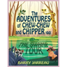 The Adventure's of Chew Chew and Chipper Too!