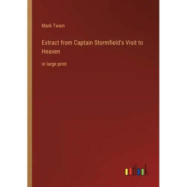 Extract from Captain Stormfield's Visit to Heaven: in large print