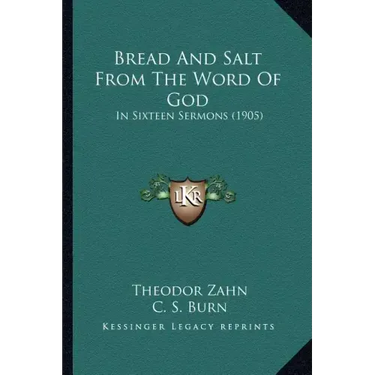 Bread And Salt From The Word Of God: In Sixteen Sermons (1905)
