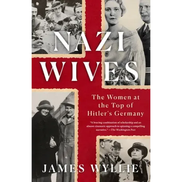 Nazi Wives: The Women at the Top of Hitler's Germany