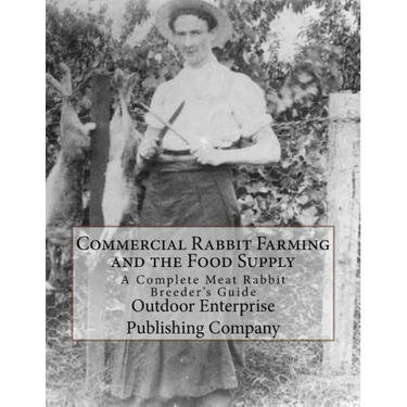 Commercial Rabbit Farming and the Food Supply: A Complete Meat Rabbit Breeder's Guide