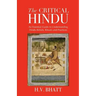 The Critical Hindu: An Essential Guide to Understanding Hindu Beliefs, Rituals & Practices