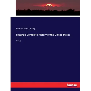Lossing's Complete History of the United States: Vol. 1