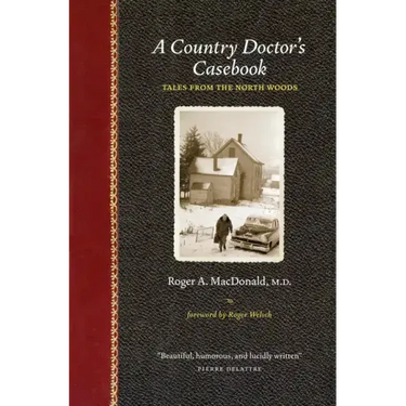 A Country Doctor's Casebook: Tales from the North Woods