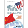World Leadership in the Balance: China and the Us Clash for Supremacy