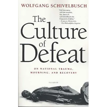 The Culture of Defeat: On National Trauma, Mourning, and Recovery