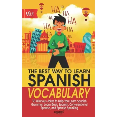 The Best Way to Learn Spanish Vocabulary: 30 Hilarious Jokes to Help You Learn Spanish Grammar, Learn Basic Spanish, Conversational Spanish, and Spani