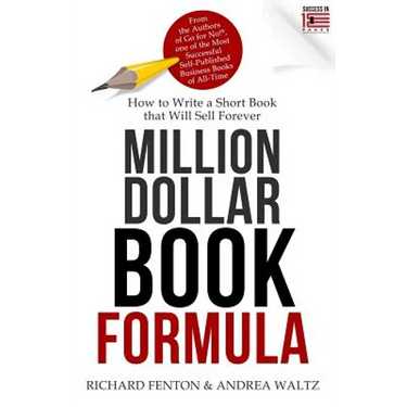 Million Dollar Book Formula: How to Write a Short Book That Will Sell Forever