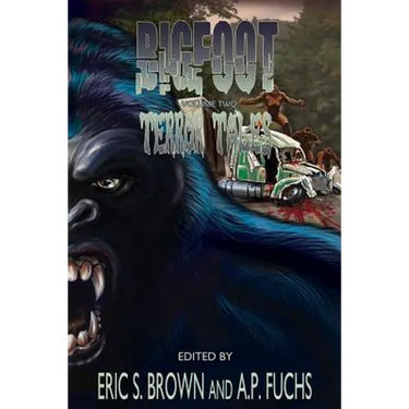 Bigfoot Terror Tales Vol. 2: More Scary Stories of Sasquatch Horror