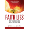 Faith Lies: Seven Incomplete Ideas That Hijack Faith and How to See Beyond Them