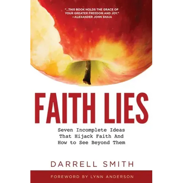 Faith Lies: Seven Incomplete Ideas That Hijack Faith and How to See Beyond Them