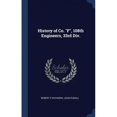 History of Co. "F", 108th Engineers, 33rd Div.