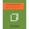 To God Through Music: Catholic School Music Course, Book 2