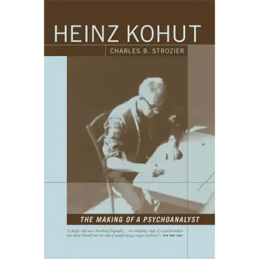 Heinz Kohut: The Making of a Psychoanalyst