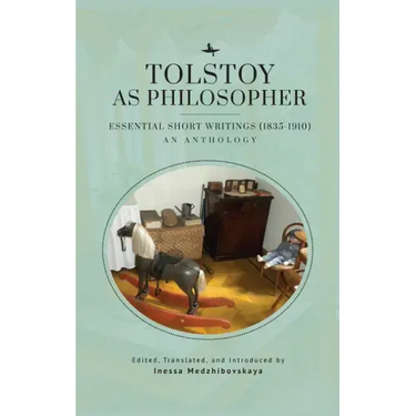 Tolstoy as Philosopher. Essential Short Writings: An Anthology