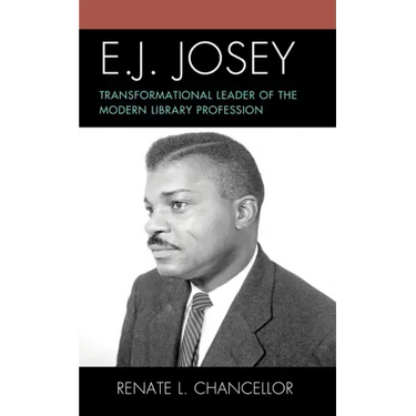 E. J. Josey: Transformational Leader of the Modern Library Profession
