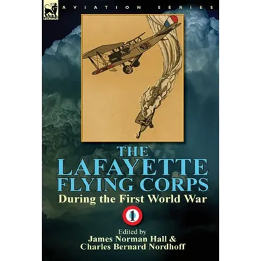The Lafayette Flying Corps-During the First World War: Volume 1