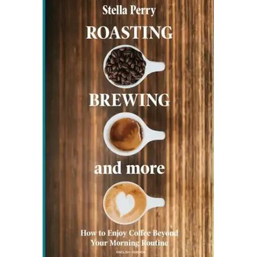 Roasting, Brewing and More: How to Enjoy Coffee Beyond your Morning Routine