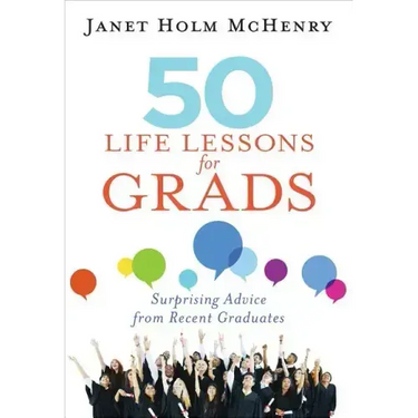 50 Life Lessons for Grads: Surprising Advice from Recent Graduates